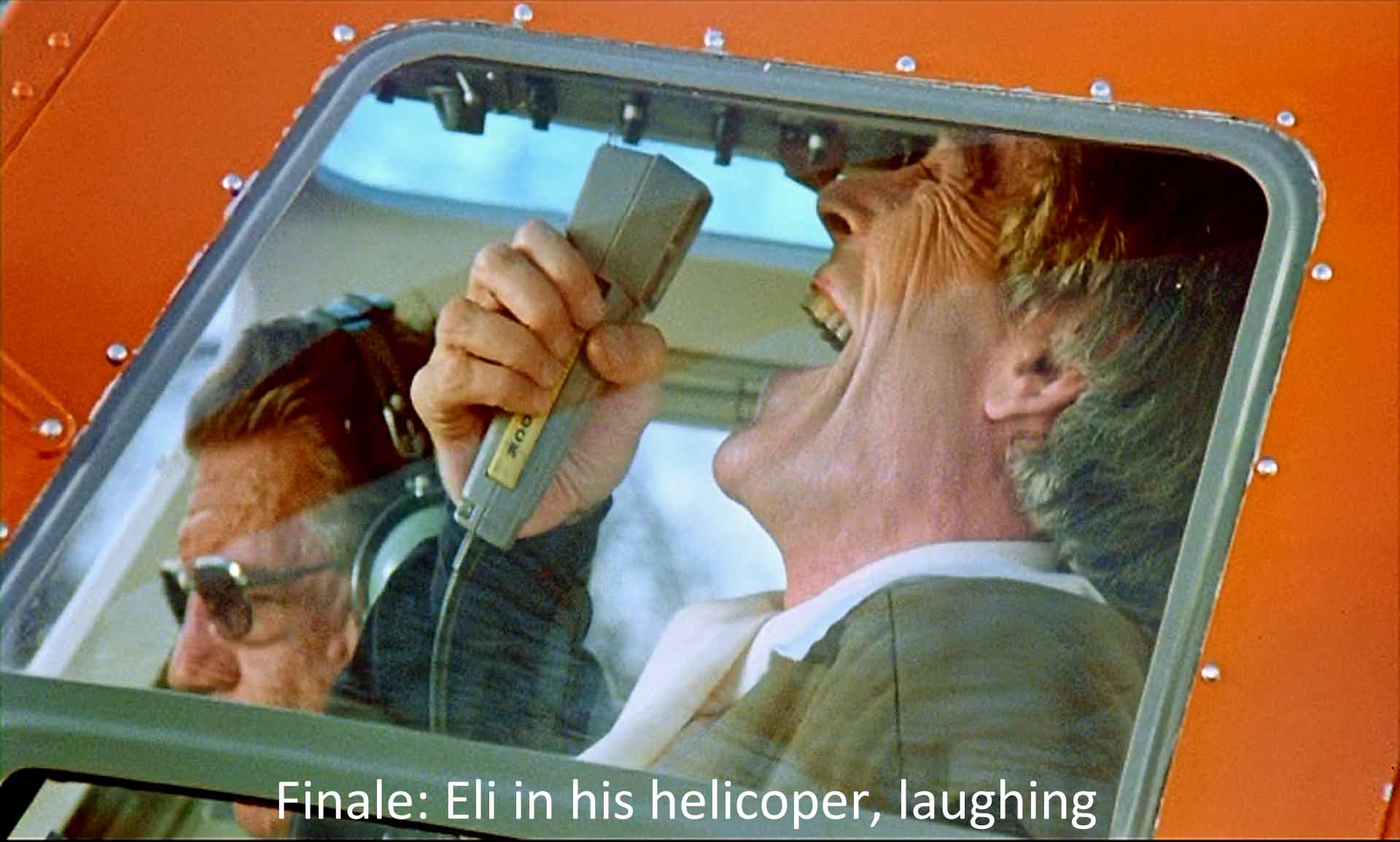 Finale: Eli in his helicopter, laughing