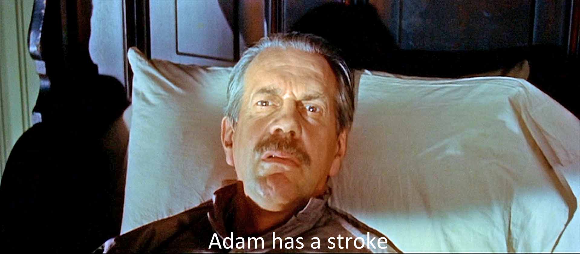 Adam has a stroke