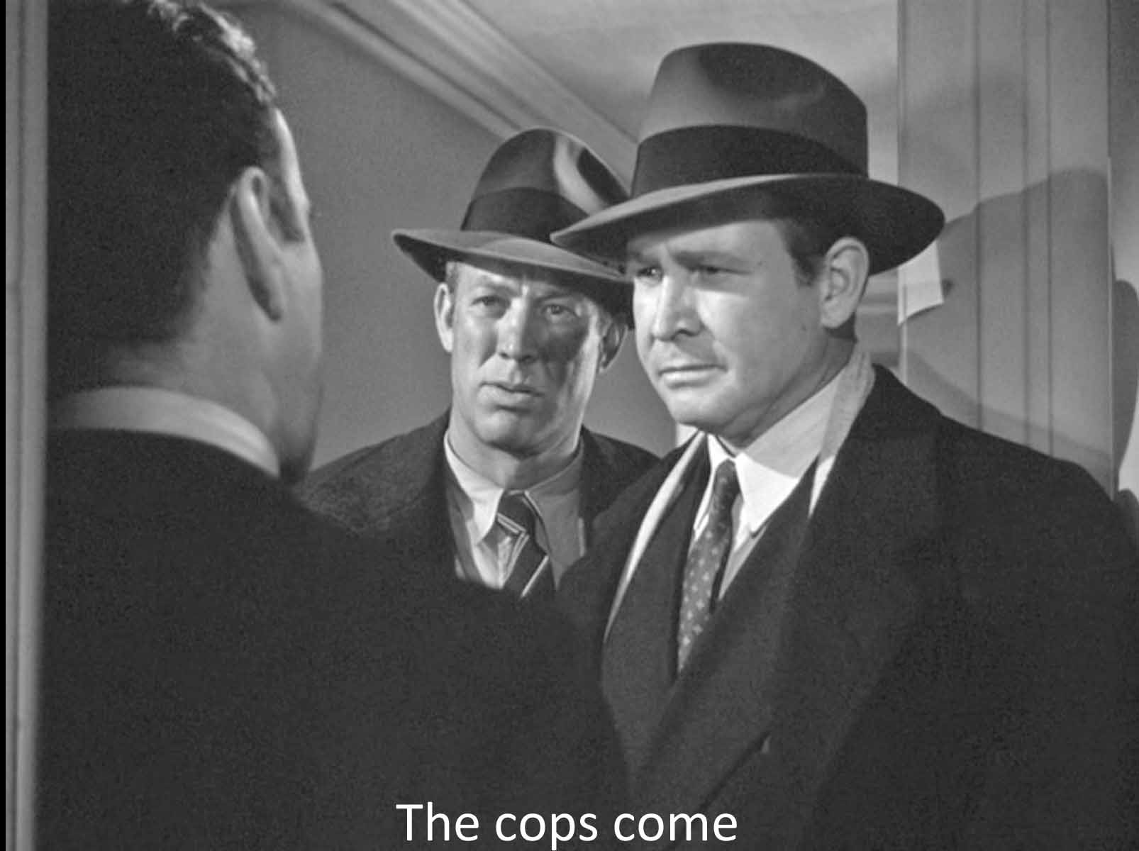The cops come