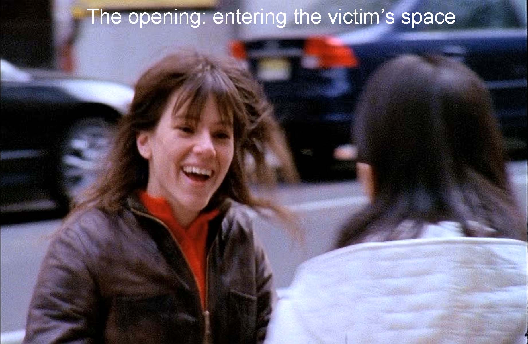 The opening: entering the victim’s space