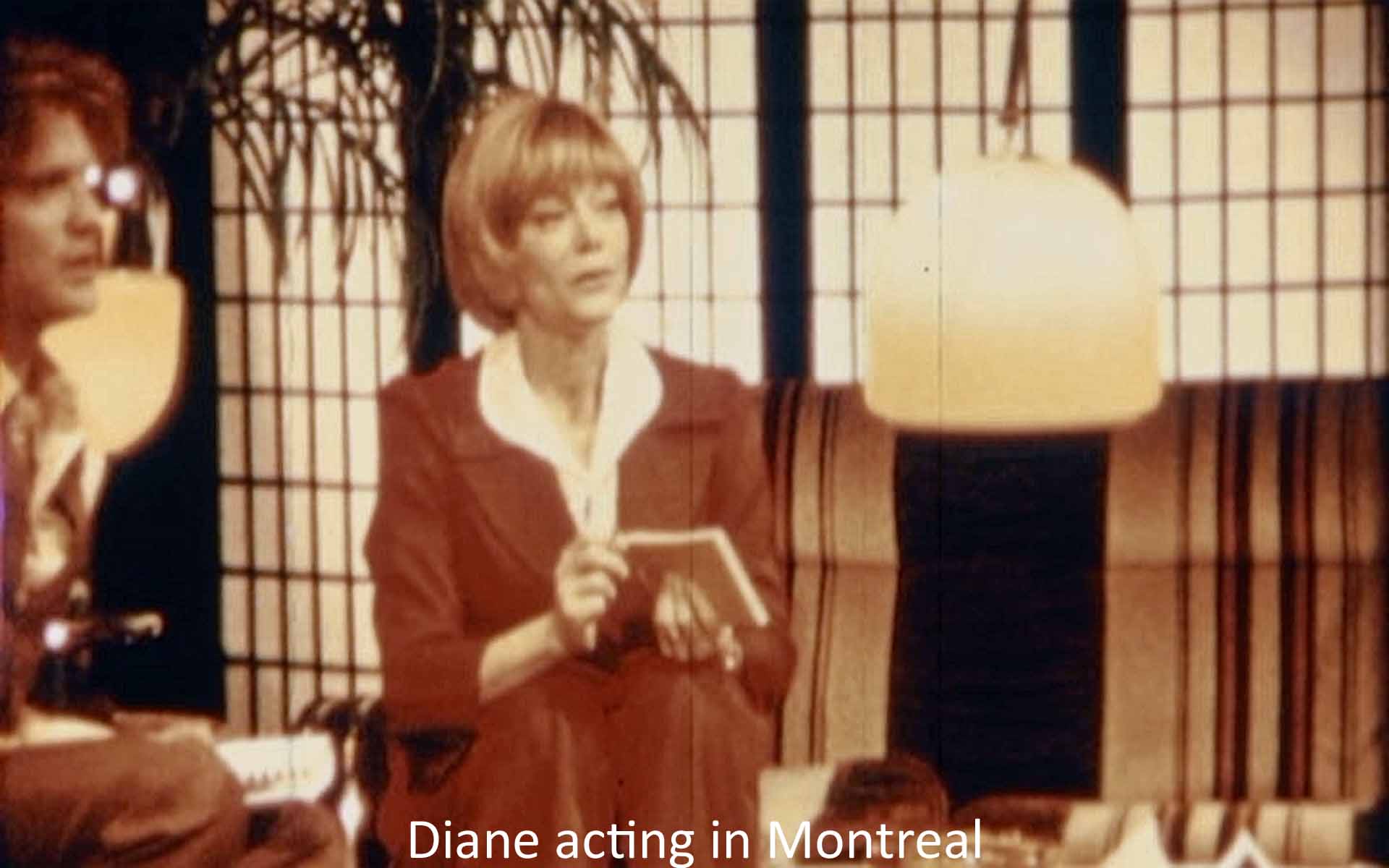 Diane acting in Montreal